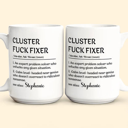 Cluster F*Ck Fixer - Personalized Funny Mug - Gift For Coworkers-Myprintsy