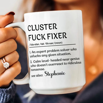 Cluster F*Ck Fixer - Personalized Funny Mug - Gift For Coworkers-Myprintsy