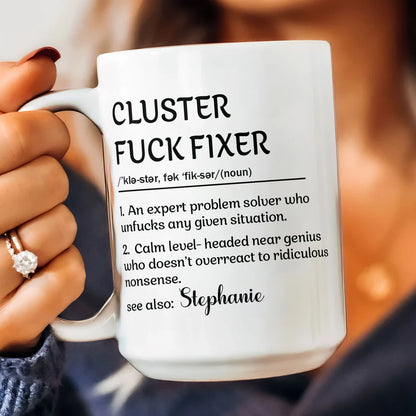 Cluster F*Ck Fixer - Personalized Funny Mug - Gift For Coworkers-Myprintsy