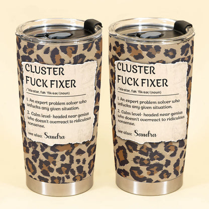 Cluster F*Ck Fixer - Personalized Funny Tumbler - Gifts For Women, Coworker, Friends, Boss-Myprintsy