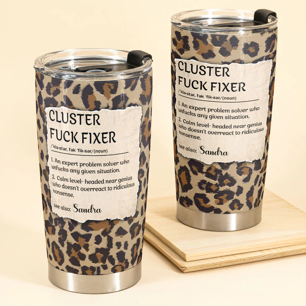 Cluster F*Ck Fixer - Personalized Funny Tumbler - Gifts For Women, Coworker, Friends, Boss-Myprintsy