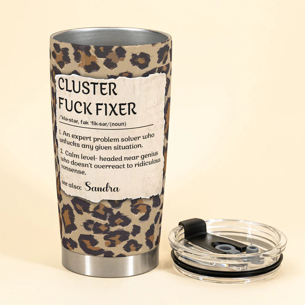 Cluster F*Ck Fixer - Personalized Funny Tumbler - Gifts For Women, Coworker, Friends, Boss-Myprintsy