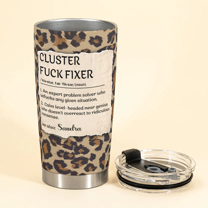 Cluster F*Ck Fixer - Personalized Funny Tumbler - Gifts For Women, Coworker, Friends, Boss-Myprintsy