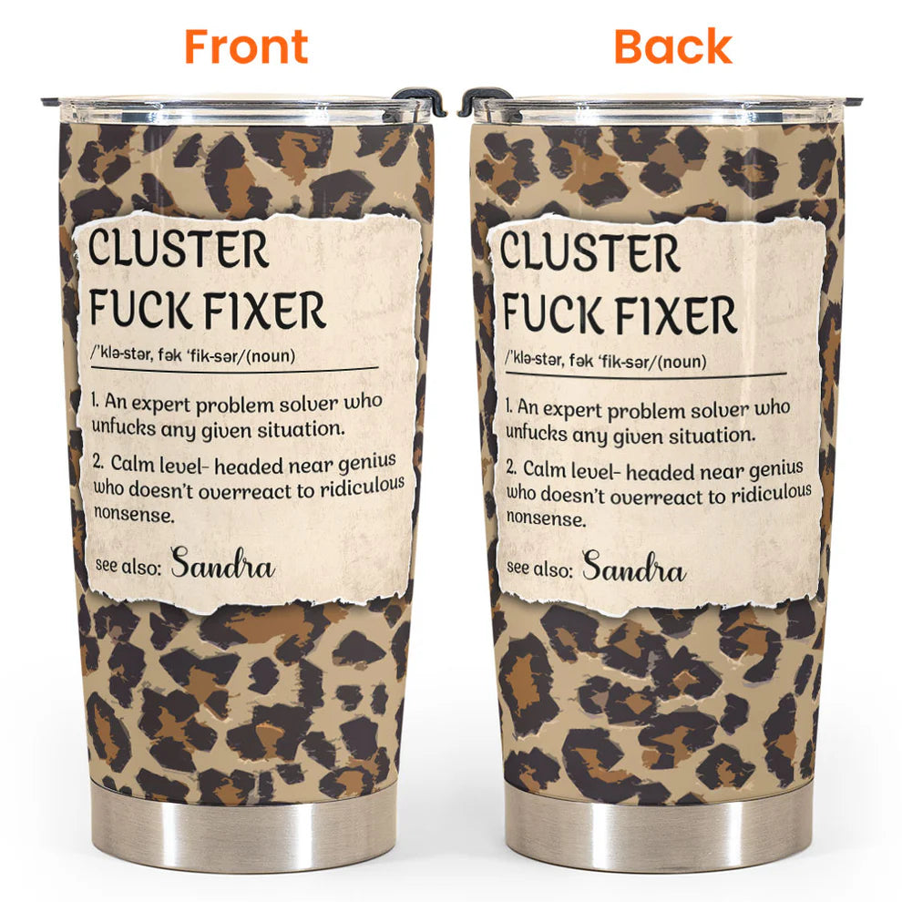 Cluster F*Ck Fixer - Personalized Funny Tumbler - Gifts For Women, Coworker, Friends, Boss-Myprintsy