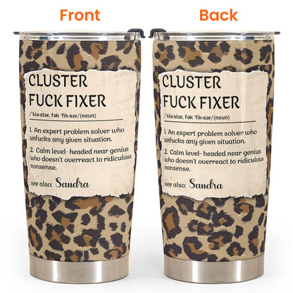 Cluster F*Ck Fixer - Personalized Funny Tumbler - Gifts For Women, Coworker, Friends, Boss-Myprintsy