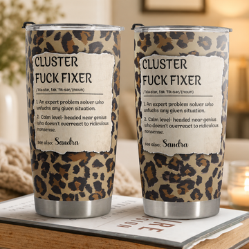 Cluster F*Ck Fixer - Personalized Funny Tumbler - Gifts For Women, Coworker, Friends, Boss-Myprintsy