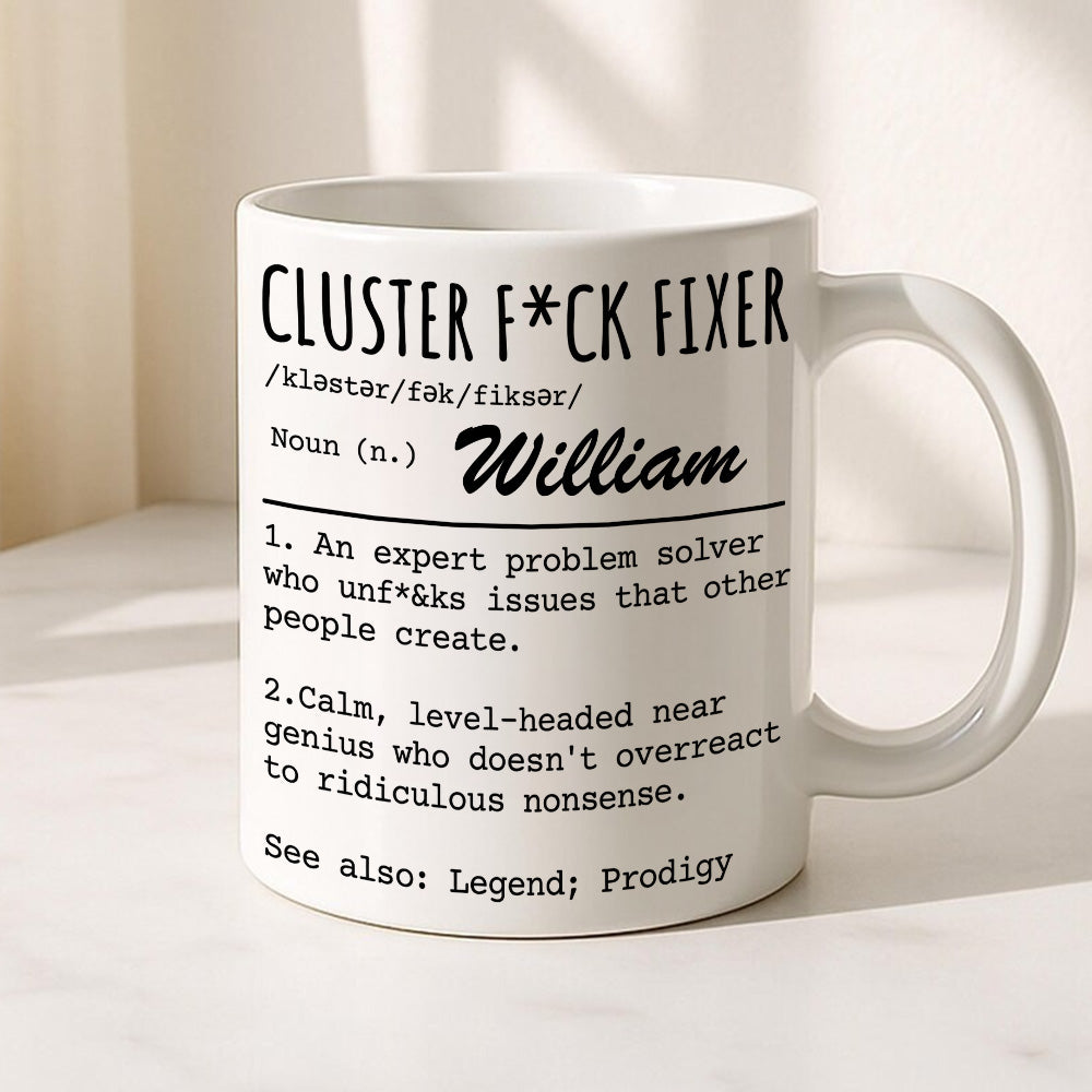 Cluster F*ck Fixer An Expert Problem Solver - Personalized Ceramic Mug-Myprintsy