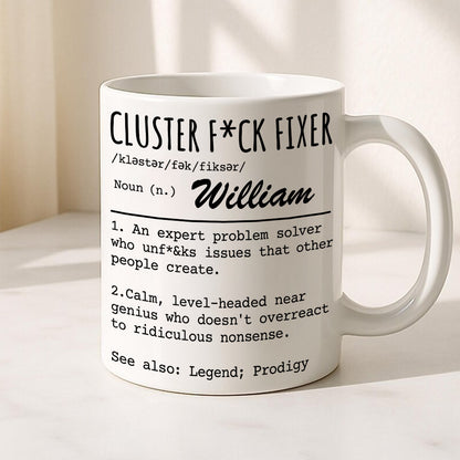 Cluster F*ck Fixer An Expert Problem Solver - Personalized Ceramic Mug-Myprintsy