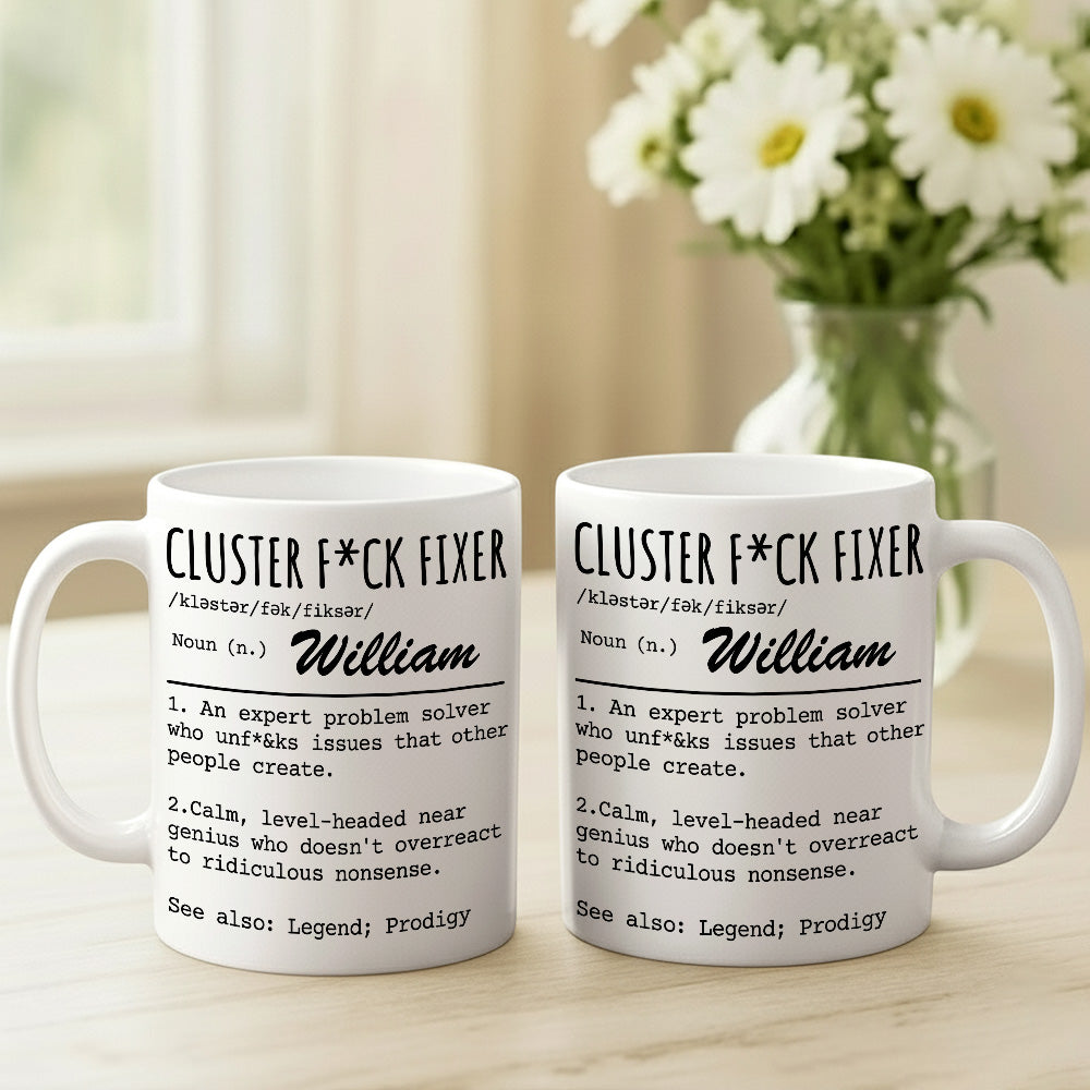 Cluster F*ck Fixer An Expert Problem Solver - Personalized Ceramic Mug-Myprintsy