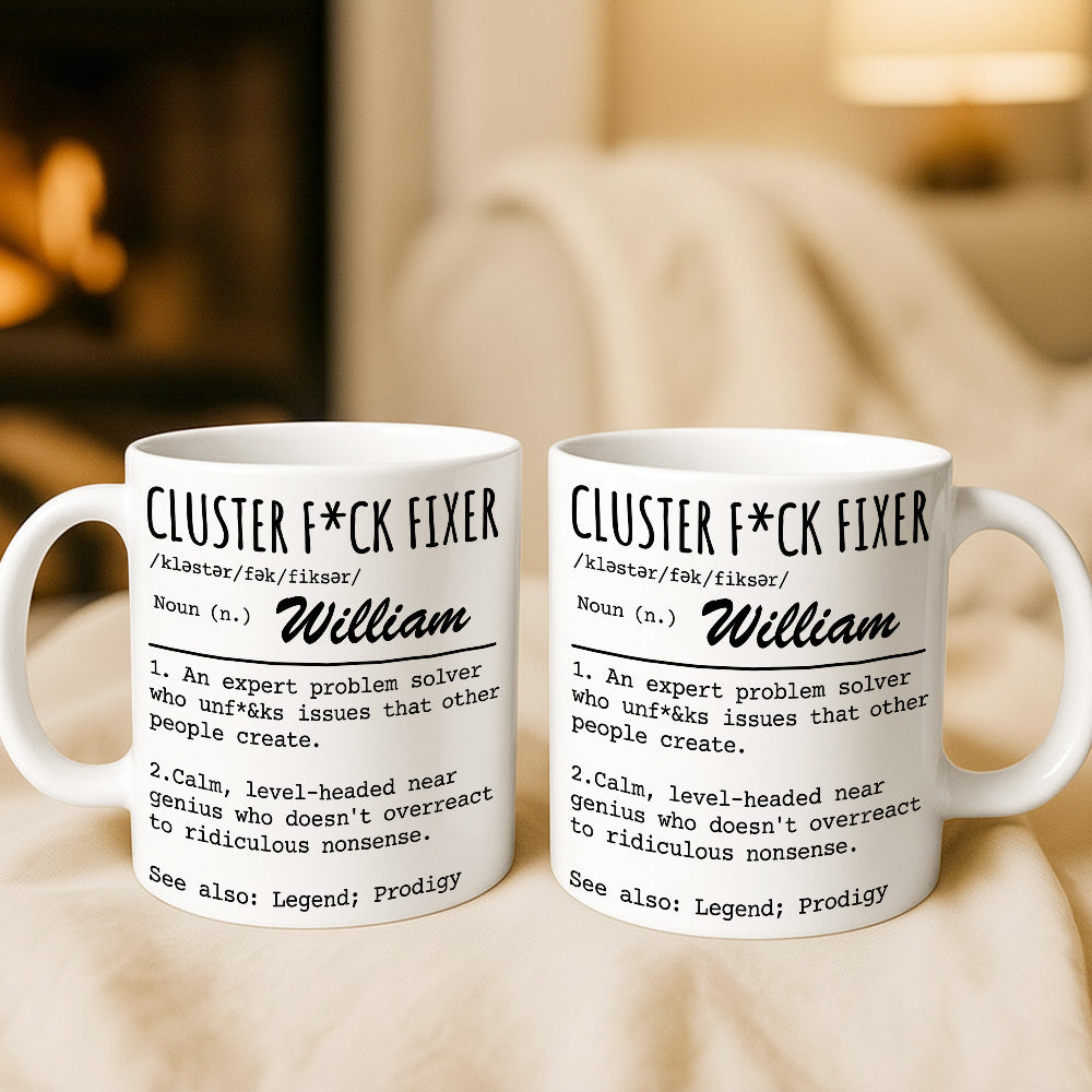 Cluster F*ck Fixer An Expert Problem Solver - Personalized Ceramic Mug-Myprintsy