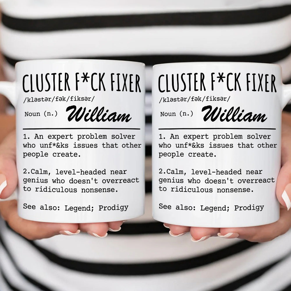 Cluster F*ck Fixer An Expert Problem Solver - Personalized Ceramic Mug-Myprintsy