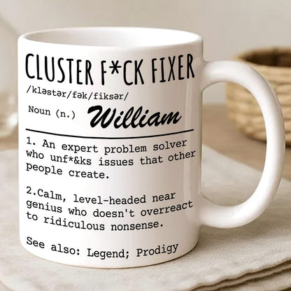 Cluster F*ck Fixer An Expert Problem Solver - Personalized Ceramic Mug-Myprintsy