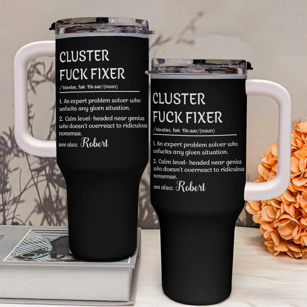 Cluster Fck Fixer - Personalized 40oz Tumbler With Straw - Fun Gifts For Coworkers-Myprintsy