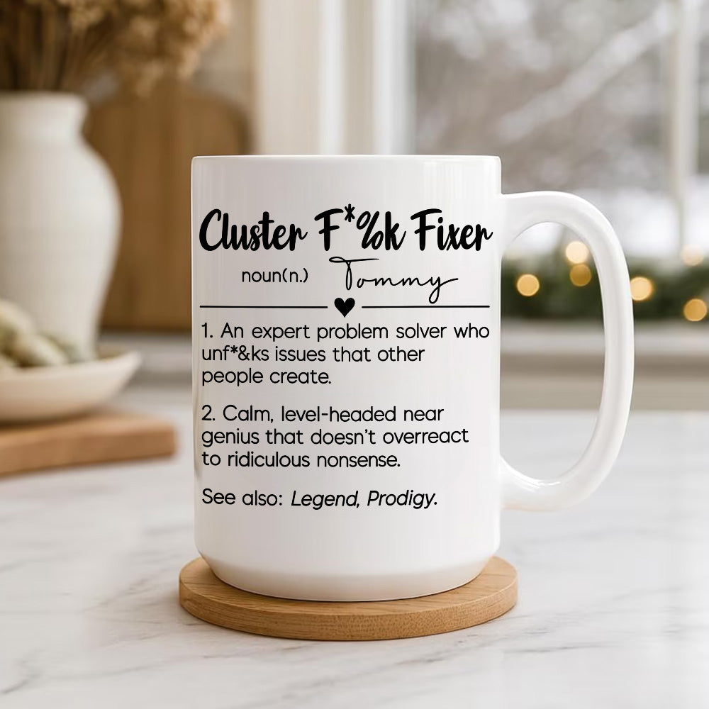 Cluster F*%k Fixer Definition - Personalized Coffee Mug-Myprintsy