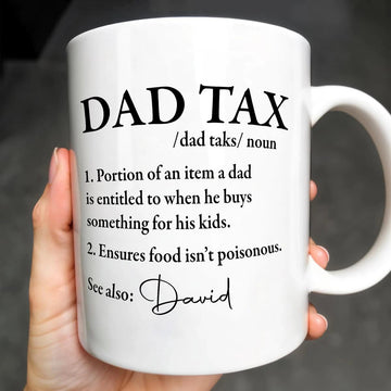 Dad Tax Definition Ensure Food Isn't Poisonous Custom Dad Mug - Personalized Mug For Dad-Myprintsy