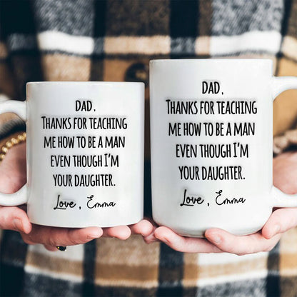 Dad, Thanks For Teaching Me How To Be A Man - Personalized Coffee Mug-Myprintsy