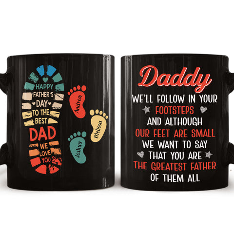 Daddy We'll Follow In Your Footsteps - Personalized Black Mug - Gift For Dad Father's Day-Myprintsy