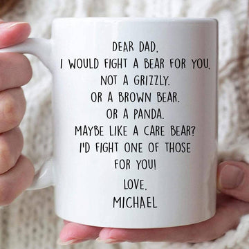 Dear Dad I Would Fight a Bear For You Not A Grizzly Brown Bear Mug - Personalized Coffee Mug-Myprintsy