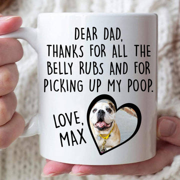 Dear Dad Thank For All Belly Rubs Picking Up Poops Custom Pet Mug - Personalized Coffee Mug Gift For Dog Lovers-Myprintsy