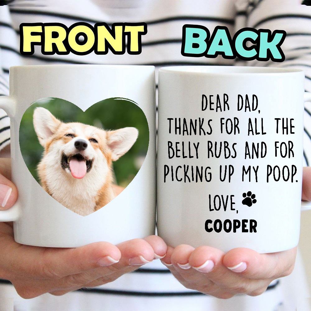 Dear Dad Thank For All Belly Rubs Picking Up Poops Custom Pet Mug - Personalized Coffee Mug Gift For Dog Lovers-Myprintsy