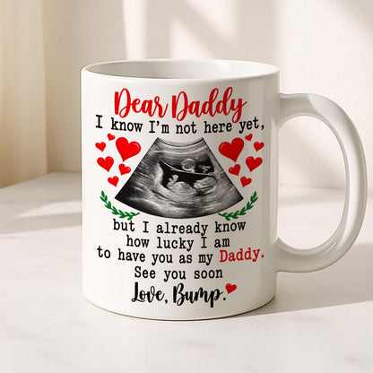 Dear Daddy I Know I am Lucky To Have You As My Dad Ultrasound Mug - Personalized Coffee Mug - Gift For Dad-Myprintsy