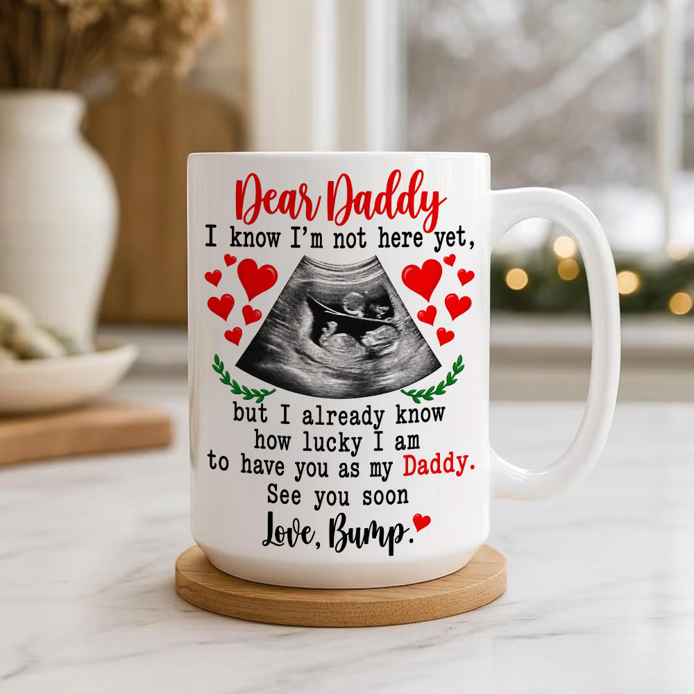 Dear Daddy I Know I am Lucky To Have You As My Dad Ultrasound Mug - Personalized Coffee Mug - Gift For Dad-Myprintsy