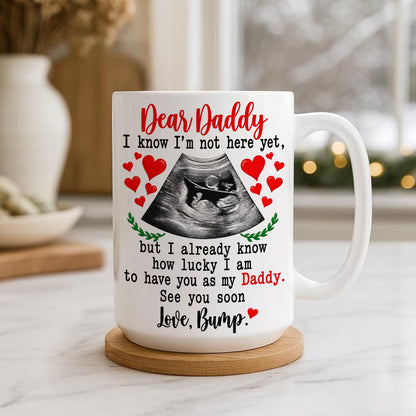 Dear Daddy I Know I am Lucky To Have You As My Dad Ultrasound Mug - Personalized Coffee Mug - Gift For Dad-Myprintsy