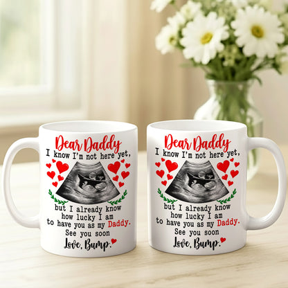 Dear Daddy I Know I am Lucky To Have You As My Dad Ultrasound Mug - Personalized Coffee Mug - Gift For Dad-Myprintsy