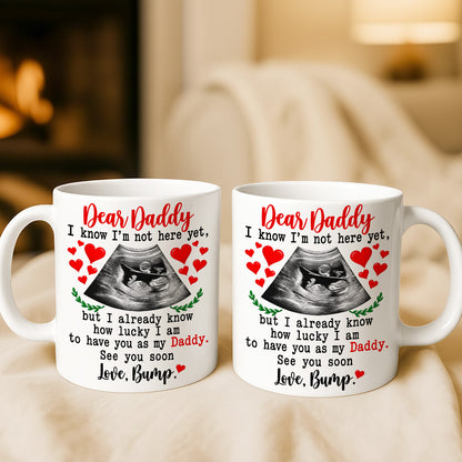 Dear Daddy I Know I am Lucky To Have You As My Dad Ultrasound Mug - Personalized Coffee Mug - Gift For Dad-Myprintsy