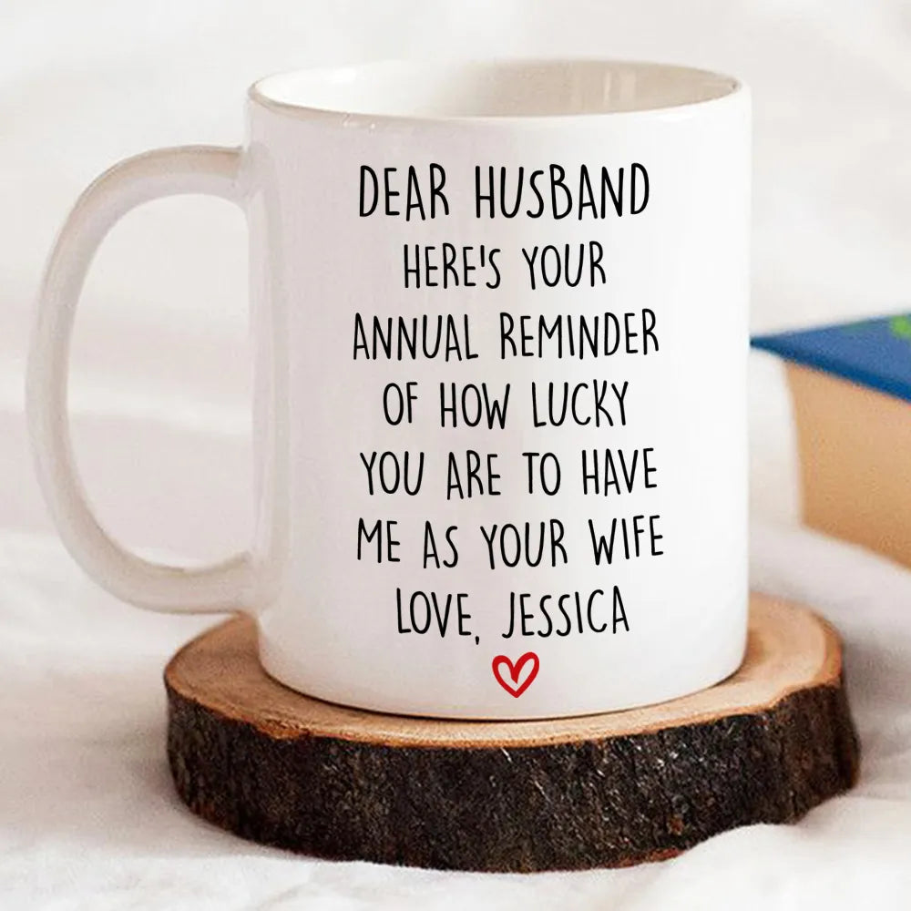 Dear Husband How Lucky You Are To Have Me As A Wife Mug - Personalized Coffee Mug-Myprintsy