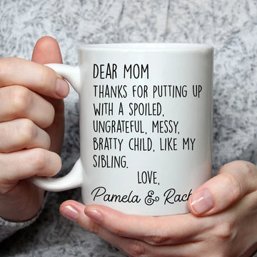Dear Mom Thanks For Putting Up With A Spoiled Mug - Personalized Coffee Mug-Myprintsy