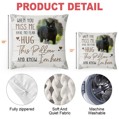 When You Miss Me, Have No Fear - Hug This Pillow And Now I'm Here - Personalized Pillow (Insert Included)