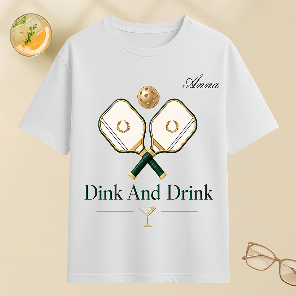 Dink And Drink - Personalized Pickleball Shirts - Gifts For Pickleball Players-Myprintsy
