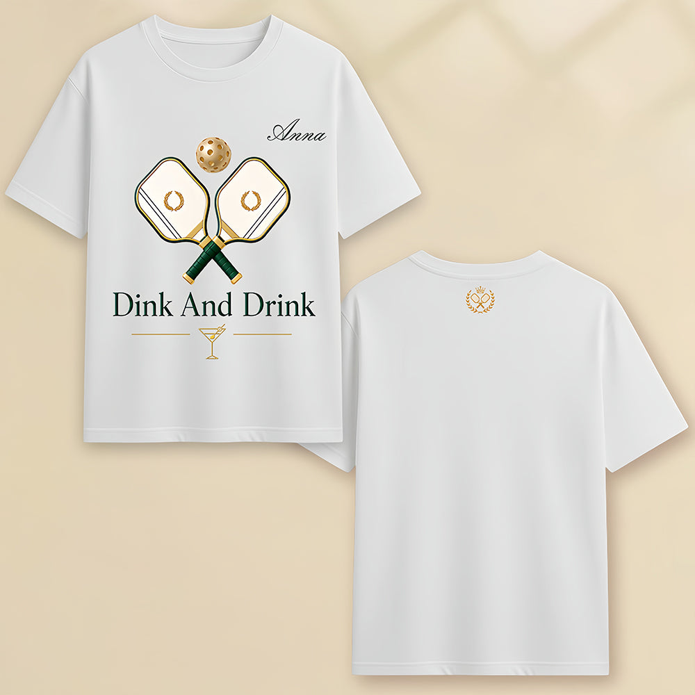 Dink And Drink - Personalized Pickleball Shirts - Gifts For Pickleball Players-Myprintsy