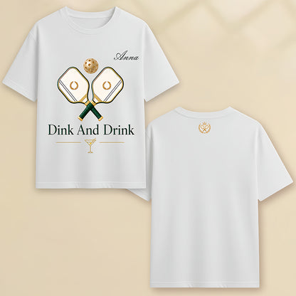 Dink And Drink - Personalized Pickleball Shirts - Gifts For Pickleball Players-Myprintsy