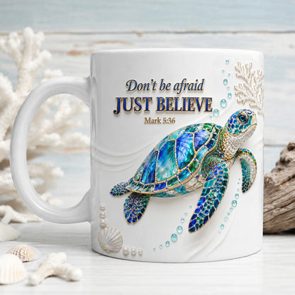 Don't Be Afraid Just Believe Mark 5:36 - Ceramic Coffee Mug-Myprintsy