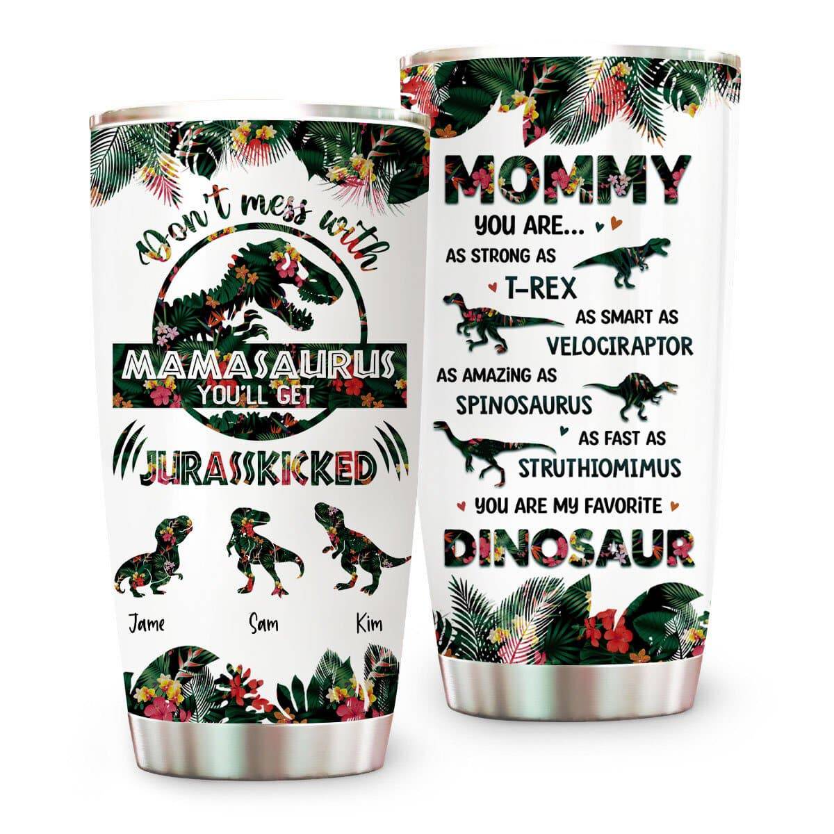 Don’t Mess With Mamasaurus Mommy You're My Favorite Dinosour Tumbler - Personalized Tumbler Cup-Myprintsy