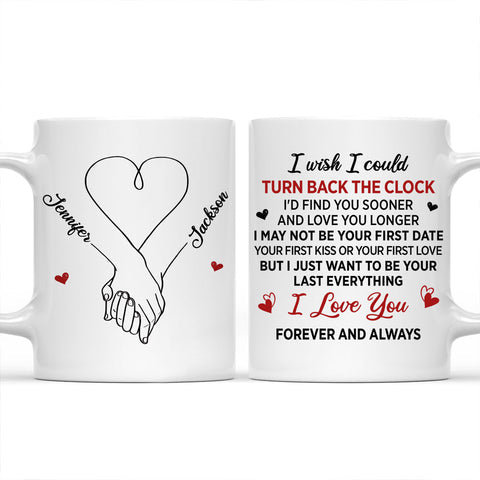 I Wish I Could Turn Back The Clock I Love You Forever And Always Mug - Personalized Coffee Mug