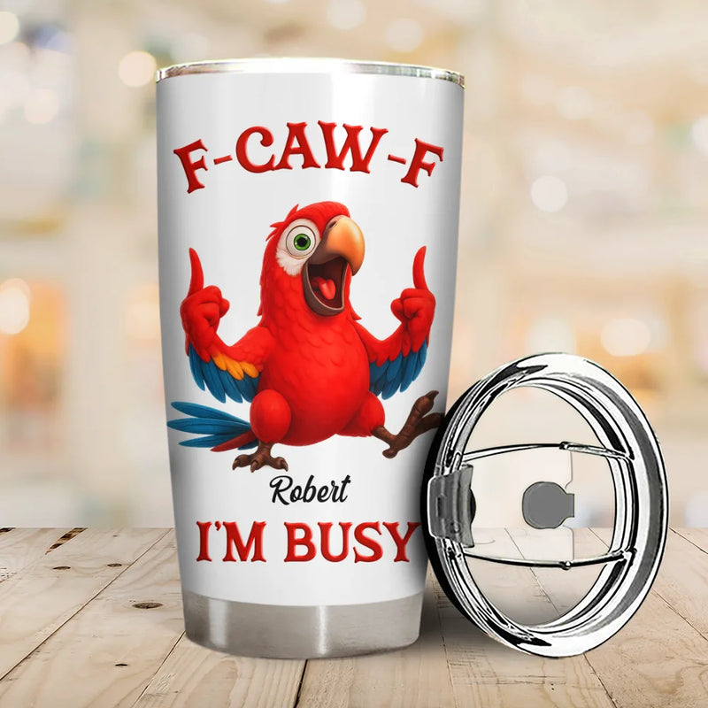 F-CAW-F I'm Busy Grumpy Chicken - Personalized Funny Chicken Tumbler-Myprintsy