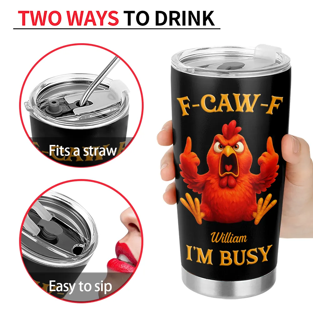 F-CAW-F I'm Busy Grumpy Chicken - Personalized Funny Chicken Tumbler-Myprintsy