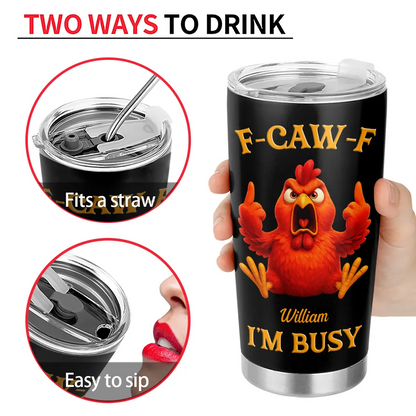 F-CAW-F I'm Busy Grumpy Chicken - Personalized Funny Chicken Tumbler-Myprintsy