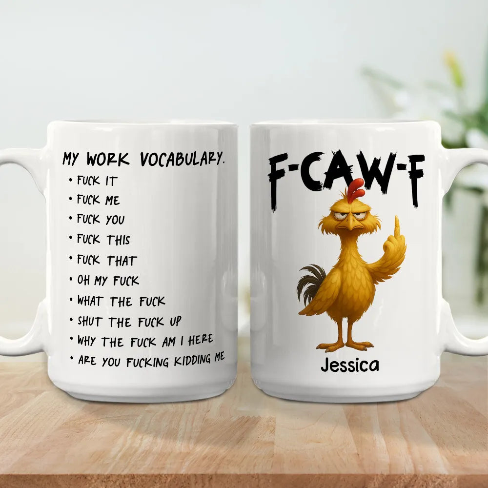 FCAWF My Work Vocabulary F*ck Chicken Bird Mug - Personalized Funny Coffee Mug - Perfect Gift For Coworker Supervisor-Myprintsy