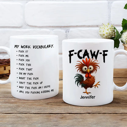 FCAWF My Work Vocabulary F*ck Chicken Bird Mug - Personalized Funny Coffee Mug - Perfect Gift For Coworker Supervisor-Myprintsy