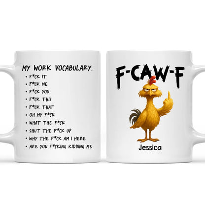 FCAWF My Work Vocabulary F*ck Chicken Bird Mug - Personalized Funny Coffee Mug - Perfect Gift For Coworker Supervisor-Myprintsy