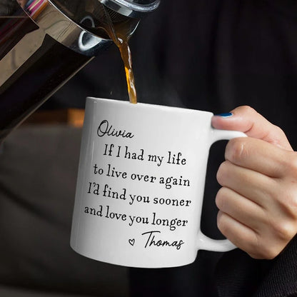 Find you Sooner And Love You Longer - Personalized Coffee Mug-Myprintsy