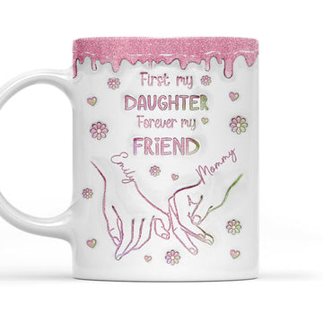 First My Daughter Forever My Friend Glitter Version - Personalized 3D Mug-Myprintsy