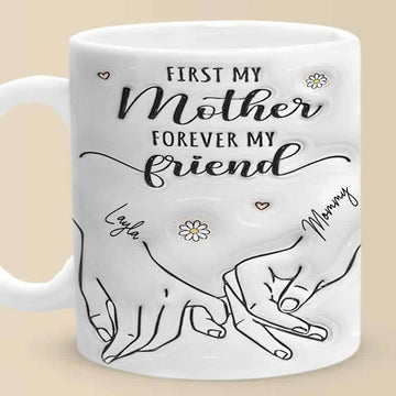 First My Mother Forever My Friend, Hand In Hand Family Personalized Custom 3D Mug, Gift for Mom, Grandma-Myprintsy
