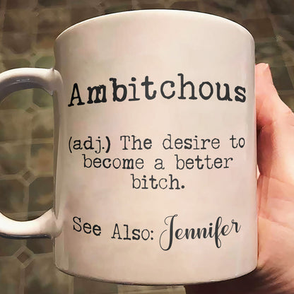 Ambitchous - Personalized Funny Ceramic Mug - Gifts For Coworker, Friends, Boss