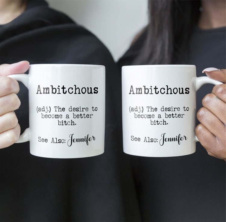 Ambitchous - Personalized Funny Ceramic Mug - Gifts For Coworker, Friends, Boss