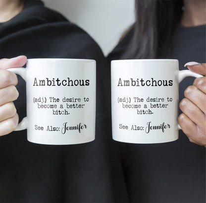 Ambitchous - Personalized Funny Ceramic Mug - Gifts For Coworker, Friends, Boss